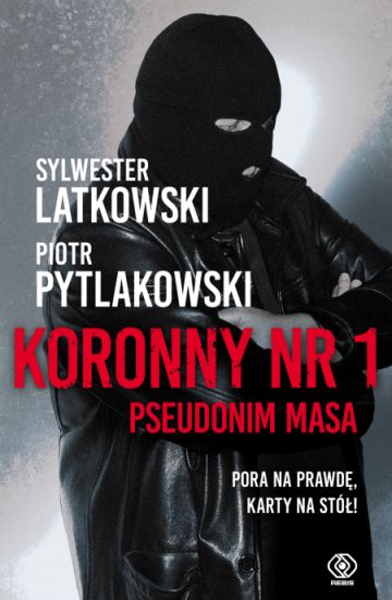 "Koronny nr 1. Pseudonim Masa. Pora na prawdę! Karty na stół!